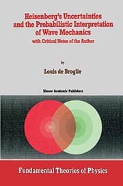 Tapa de Heisenberg’s Uncertainties and the Probabilistic Interpretation of Wave Mechanics