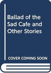 Tapa de Ballad of the Sad Cafe and Other Stories