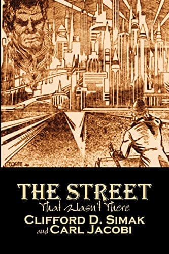 Tapa de The Street That Wasn't There by Clifford D. Simak, Science Fiction, Fantasy, Adventure