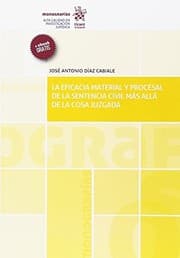 Tapa de La eficacia material y procesal de la sentencia civil más allá de la cosa juzgada