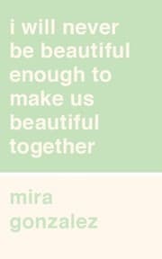 Tapa de I will never be beautiful enough to make us beautiful together