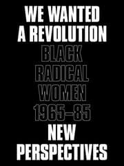 Tapa de We Wanted a Revolution : Black Radical Women, 1965–85