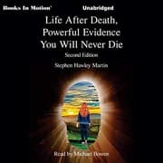 Tapa de LIFE AFTER DEATH - POWERFUL EVIDENCE YOU WILL NOT DIE by Stephen Hawley Martin, Read by Michael Bowen