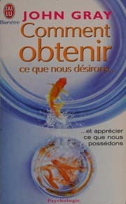 Tapa de Comment obtenir ce que nous désirons et apprécier ce que nous possédons