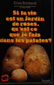 Tapa de Si la vie est un jardin de roses, qu'est-ce que je fais dans les patates?
