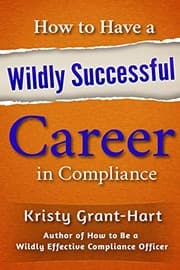 Tapa de How to Have a Wildly Successful Career in Compliance