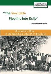 Tapa de The Inevitable Pipeline Into Exile. Botswana's Role in the Namibian Liberation Struggle
