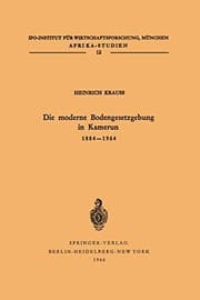 Tapa de Die moderne Bodengesetzgebung in Kamerun 1884–1964