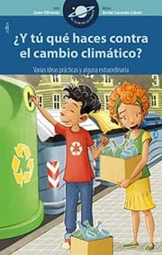 Tapa de ¿Y tú qué haces contra el cambio climático? Varias ideas prácticas y alguna extraordinaria