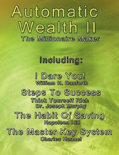 Tapa de Automatic Wealth II: The Millionaire Maker - Including:The Master Key System,The Habit Of Saving,Steps To Success:Think Yourself Rich,I Dare You! (Automatic Wealth)