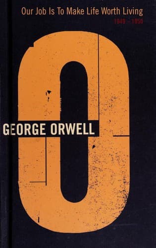 Tapa de Our Job Is to Make Life Worth Living (Complete Orwell)