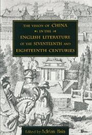Tapa de The Vision of China in the English Literature of the Seventeenth and Eighteenth Cent