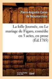 Tapa de La folle Journée, ou Le mariage de Figaro , comédie en 5 actes, en prose,