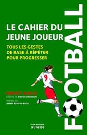 Tapa de Football, Le Cahier Du Jeune Joueur. Tous Les Gestes de Base R'P'ter Pour Progresser