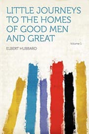 Tapa de Little Journeys to the Homes of Good Men and Great Volume 1