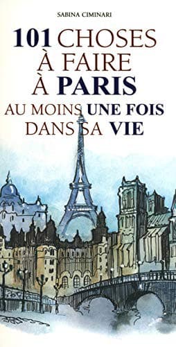 Tapa de 101 choses à faire à Paris au moins une fois dans sa vie