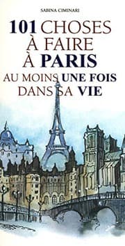 Tapa de 101 choses à faire à Paris au moins une fois dans sa vie