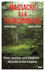 Tapa de Massacre à la tronçonneuse - Climat, parasites, crise budgétaire... Nos forêts en état d'urgence
