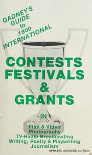 Tapa de Gadney's Guide to 1800 international contests, festivals & grants in film & video, photography, TV-radio broadcasting, writing, poetry, playwriting, journalism