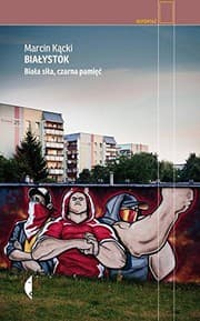 Tapa de Bialystok. Biala sila, czarna pamiec