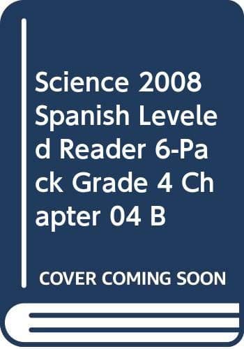 Tapa de SCIENCE 2008 SPANISH LEVELED READER 6-PACK GRADE 4 CHAPTER 04 B