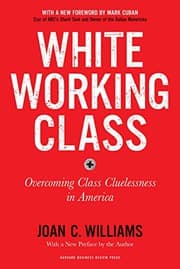 Tapa de White Working Class, With a New Foreword by Mark Cuban and a New Preface by the Author