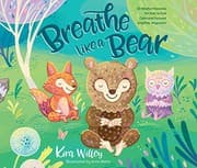 Tapa de Breathe Like a Bear : 30 Mindful Moments for Kids to Feel Calm and Focused Anytime, Anywhere