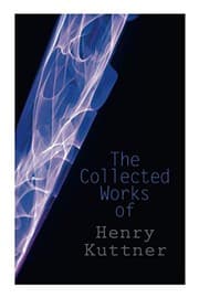 Tapa de The Collected Works of Henry Kuttner