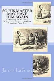 Tapa de So His Master May Have Him Again : A History of Runaway White Slaves in Plantation America