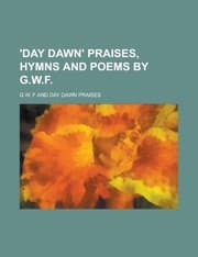 Tapa de 'Day dawn' praises, hymns and poems by G.W.F