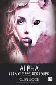 Tapa de Alpha - La guerre des loups - Tome 1.1