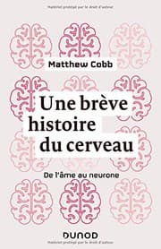Tapa de Une brève histoire du cerveau - De l'âme au neurone