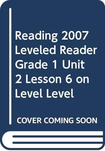 Tapa de READING 2007 LEVELED READER GRADE 1 UNIT 2 LESSON 6 ON LEVEL LEVEL