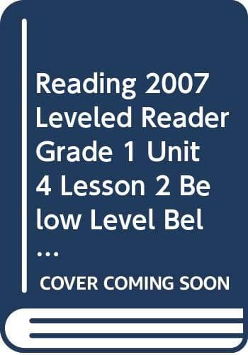Tapa de READING 2007 LEVELED READER GRADE 1 UNIT 4 LESSON 2 BELOW LEVEL BELOW LEVEL