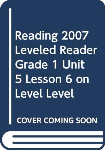 Tapa de READING 2007 LEVELED READER GRADE 1 UNIT 5 LESSON 6 ON LEVEL LEVEL