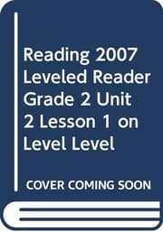 Tapa de READING 2007 LEVELED READER GRADE 2 UNIT 2 LESSON 1 ON LEVEL LEVEL