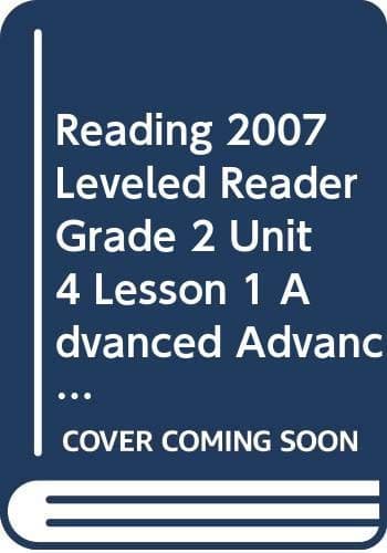 Tapa de READING 2007 LEVELED READER GRADE 2 UNIT 4 LESSON 1 ADVANCED ADVANCED