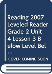 Tapa de READING 2007 LEVELED READER GRADE 2 UNIT 4 LESSON 3 BELOW LEVEL BELOW LEVEL