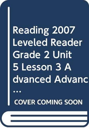 Tapa de READING 2007 LEVELED READER GRADE 2 UNIT 5 LESSON 3 ADVANCED ADVANCED