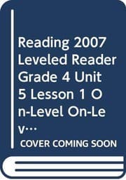 Tapa de READING 2007 LEVELED READER GRADE 4 UNIT 5 LESSON 1 ON-LEVEL ON-LEVEL