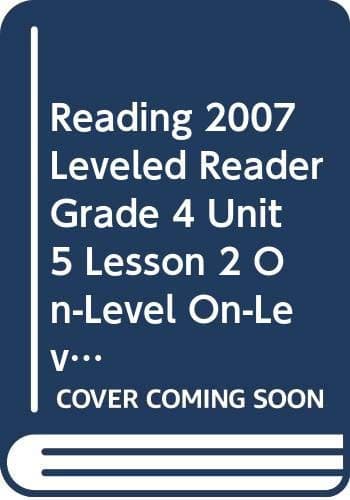 Tapa de READING 2007 LEVELED READER GRADE 4 UNIT 5 LESSON 2 ON-LEVEL ON-LEVEL