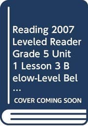 Tapa de READING 2007 LEVELED READER GRADE 5 UNIT 1 LESSON 3 BELOW-LEVEL BELOW-LEVEL