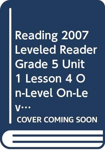 Tapa de READING 2007 LEVELED READER GRADE 5 UNIT 1 LESSON 4 ON-LEVEL ON-LEVEL