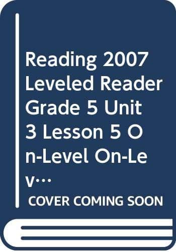 Tapa de READING 2007 LEVELED READER GRADE 5 UNIT 3 LESSON 5 ON-LEVEL ON-LEVEL