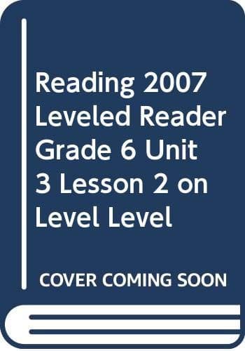 Tapa de READING 2007 LEVELED READER GRADE 6 UNIT 3 LESSON 2 ON LEVEL LEVEL