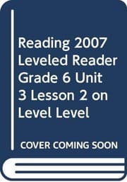 Tapa de READING 2007 LEVELED READER GRADE 6 UNIT 3 LESSON 2 ON LEVEL LEVEL