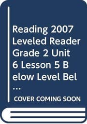 Tapa de READING 2007 LEVELED READER GRADE 2 UNIT 6 LESSON 5 BELOW LEVEL BELOW LEVEL