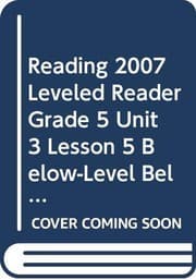 Tapa de READING 2007 LEVELED READER GRADE 5 UNIT 3 LESSON 5 BELOW-LEVEL BELOW-LEVEL