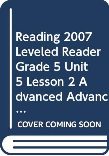 Tapa de READING 2007 LEVELED READER GRADE 5 UNIT 5 LESSON 2 ADVANCED ADVANCED