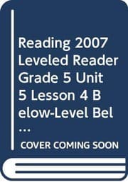 Tapa de READING 2007 LEVELED READER GRADE 5 UNIT 5 LESSON 4 BELOW-LEVEL BELOW-LEVEL